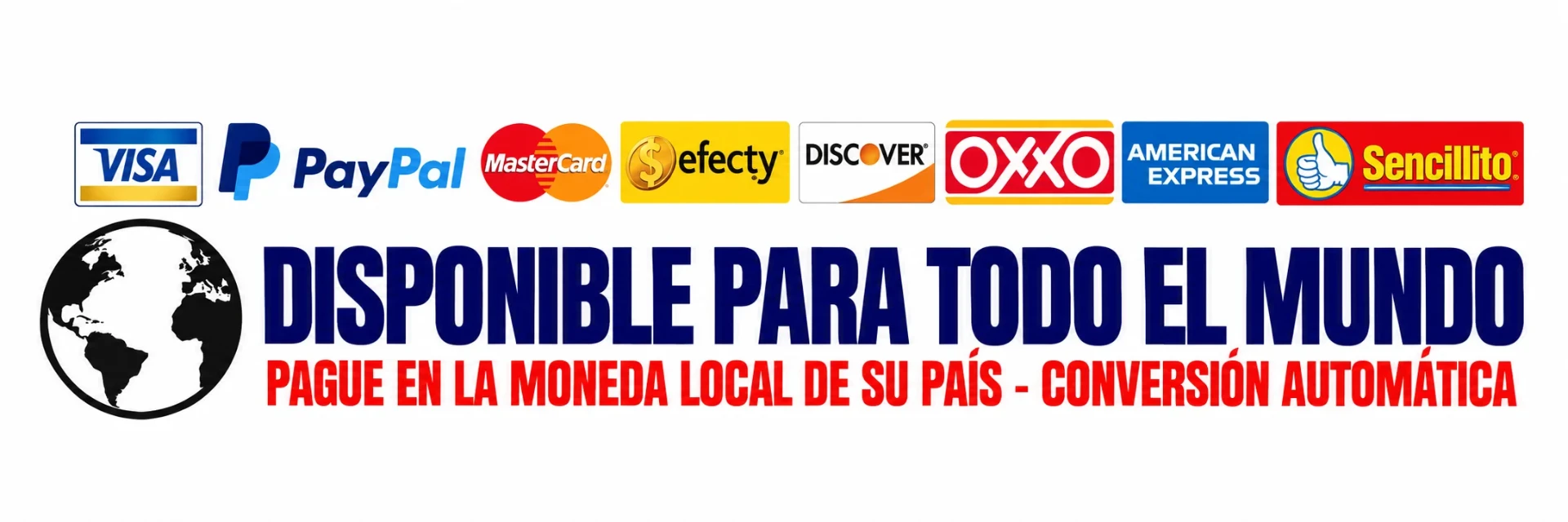 Métodos de pago: Visa, PayPal, Mastercard, Efecty, Discover, OXXO, American Express y Sencillito. Disponible para todo el mundo, pago en moneda local